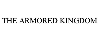 THE ARMORED KINGDOM