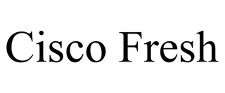 CISCO FRESH