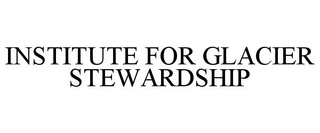 INSTITUTE FOR GLACIER STEWARDSHIP