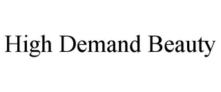 HIGH DEMAND BEAUTY