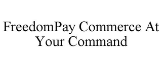 FREEDOMPAY COMMERCE AT YOUR COMMAND