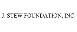 J. STEW FOUNDATION, INC.