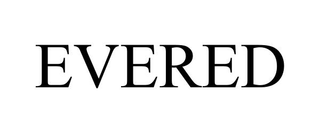 EVERED