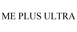 ME PLUS ULTRA