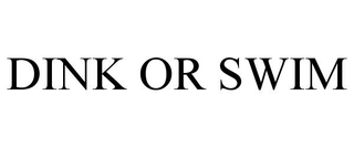 DINK OR SWIM
