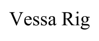 VESSA RIG