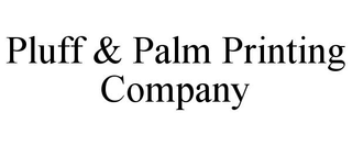 PLUFF & PALM PRINTING COMPANY