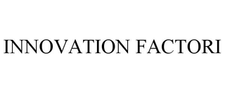 INNOVATION FACTORI