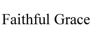 FAITHFUL GRACE