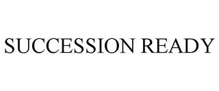 SUCCESSION READY