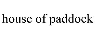 HOUSE OF PADDOCK