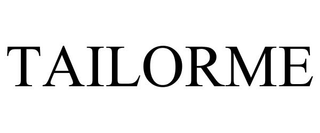 TAILORME