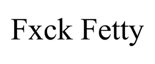 FXCK FETTY