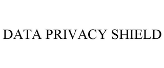 DATA PRIVACY SHIELD