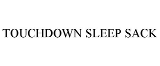 TOUCHDOWN SLEEP SACK