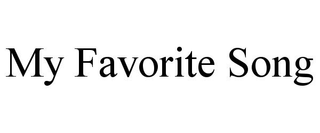 MY FAVORITE SONG