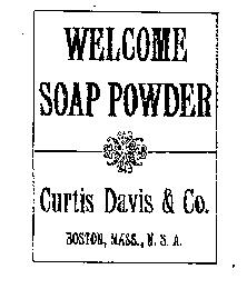 WELCOME SOAP POWDER CURTIS DAVIS & CO BOSTON, MASS., U.S.A.