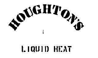 HOUGHTON'S LIQUID HEAT