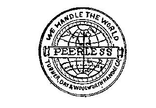 PEERLESS WE HANDLE THE WORLD TURNER DAY & WOOLWORTH HANDLE CO.