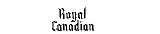 ROYAL CANADIAN