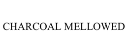 CHARCOAL MELLOWED