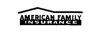 AMERICAN FAMILY INSURANCE