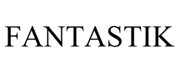 FANTASTIK