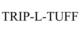 TRIP-L-TUFF