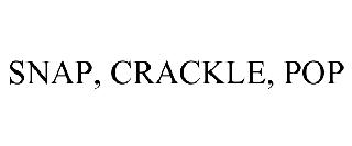 SNAP, CRACKLE, POP
