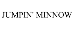 JUMPIN' MINNOW