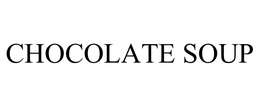 CHOCOLATE SOUP