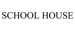 SCHOOL HOUSE