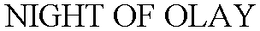 NIGHT OF OLAY
