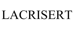 LACRISERT