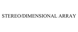 STEREO/DIMENSIONAL ARRAY
