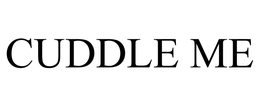 CUDDLE ME