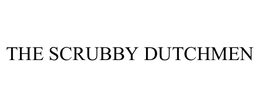 THE SCRUBBY DUTCHMEN