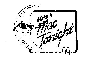 MAKE IT MAC TONIGHT M MCDONALD'S