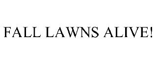 FALL LAWNS ALIVE!