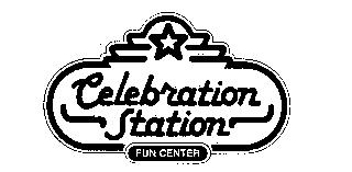 CELEBRATION STATION FUN CENTER