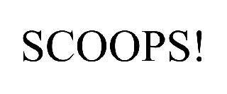 SCOOPS!