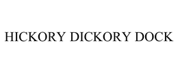 HICKORY DICKORY DOCK