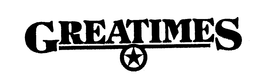 GREATIMES