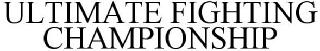 ULTIMATE FIGHTING CHAMPIONSHIP
