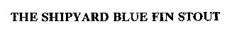 THE SHIPYARD BLUE FIN STOUT