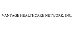 VANTAGE HEALTHCARE NETWORK, INC.