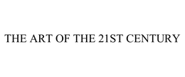 THE ART OF THE 21ST CENTURY