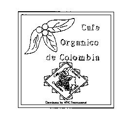 CAFE ORGANICO DE COLOMBIA CAFE COLOMBIA COLOMBIAN COFFEE DISTRIBUTED BY MNC INTERNATIONAL"