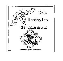 CAFE ECOLOGICO DE COLOMBIA CAFE COLOMBIA COLOMBIAN COFFEE DISTRIBUTED BY MNC INTERNATIONAL
