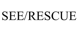 SEE/RESCUE
